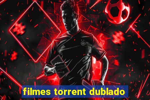 filmes torrent dublado